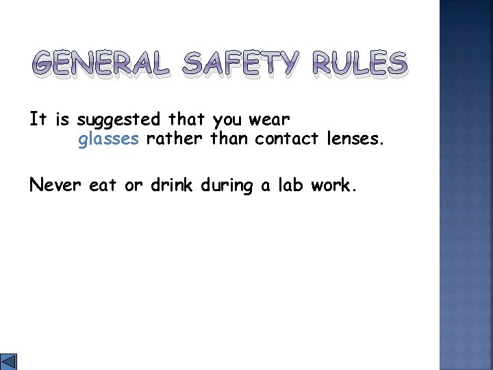 GENERAL SAFETY RULES It is suggested that you wear glasses rather than contact lenses.