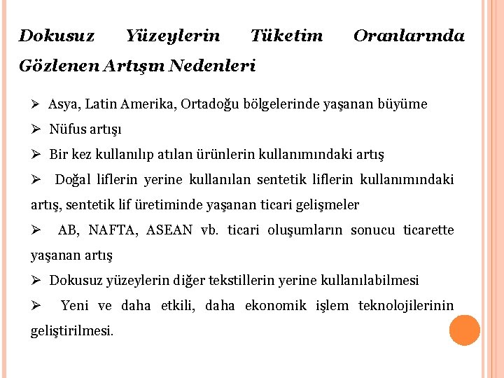 Dokusuz Yüzeylerin Tüketim Oranlarında Gözlenen Artışın Nedenleri Ø Asya, Latin Amerika, Ortadoğu bölgelerinde yaşanan