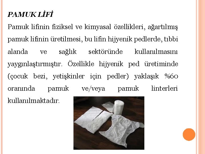 PAMUK LİFİ Pamuk lifinin fiziksel ve kimyasal özellikleri, ağartılmış pamuk lifinin üretilmesi, bu lifin