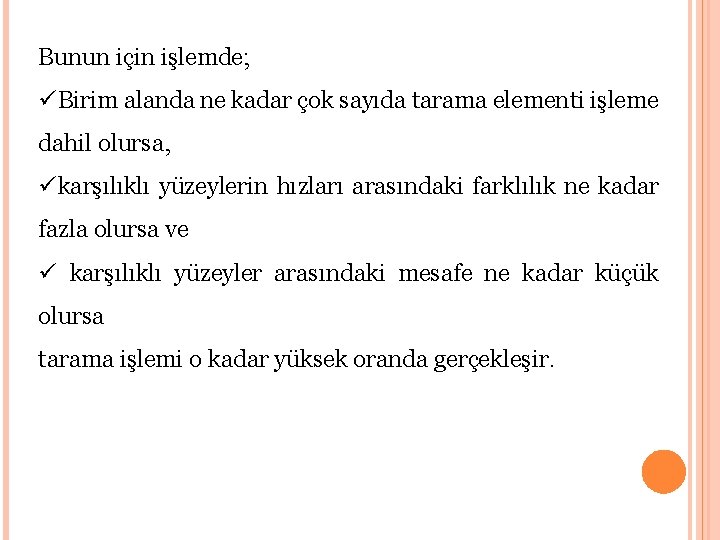 Bunun için işlemde; üBirim alanda ne kadar çok sayıda tarama elementi işleme dahil olursa,