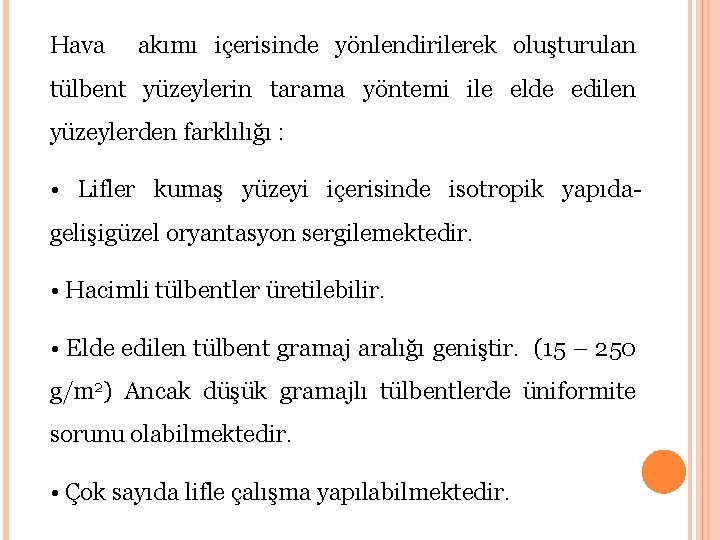 Hava akımı içerisinde yönlendirilerek oluşturulan tülbent yüzeylerin tarama yöntemi ile elde edilen yüzeylerden farklılığı