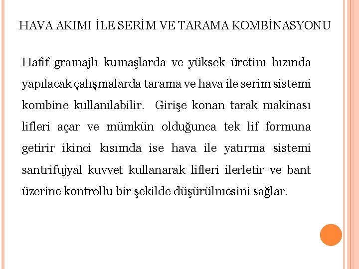 HAVA AKIMI İLE SERİM VE TARAMA KOMBİNASYONU Hafif gramajlı kumaşlarda ve yüksek üretim hızında