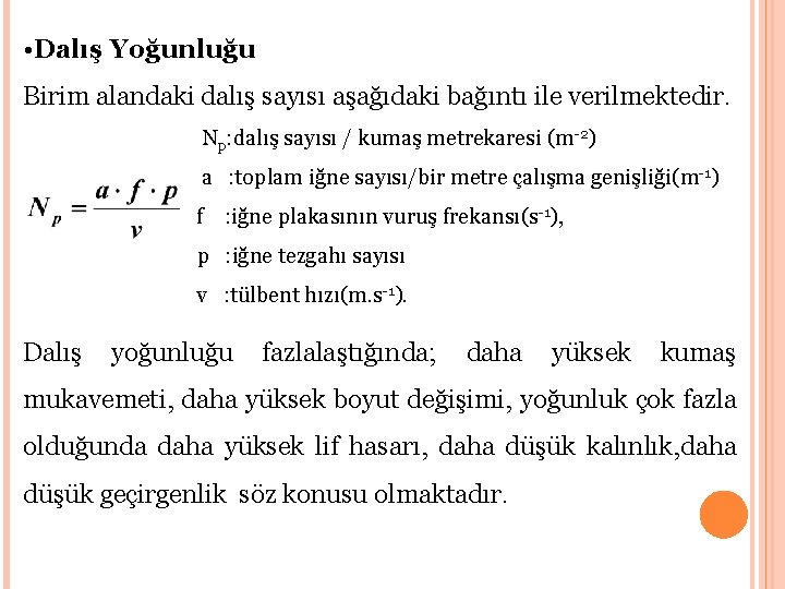  • Dalış Yoğunluğu Birim alandaki dalış sayısı aşağıdaki bağıntı ile verilmektedir. Np: dalış