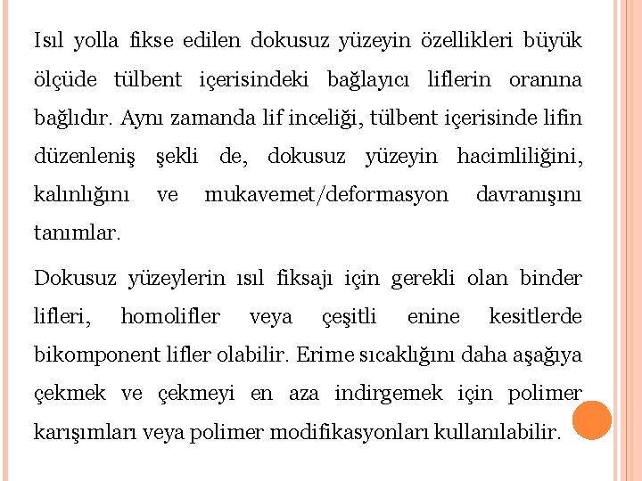 Isıl yolla fikse edilen dokusuz yüzeyin özellikleri büyük ölçüde tülbent içerisindeki bağlayıcı liflerin oranına