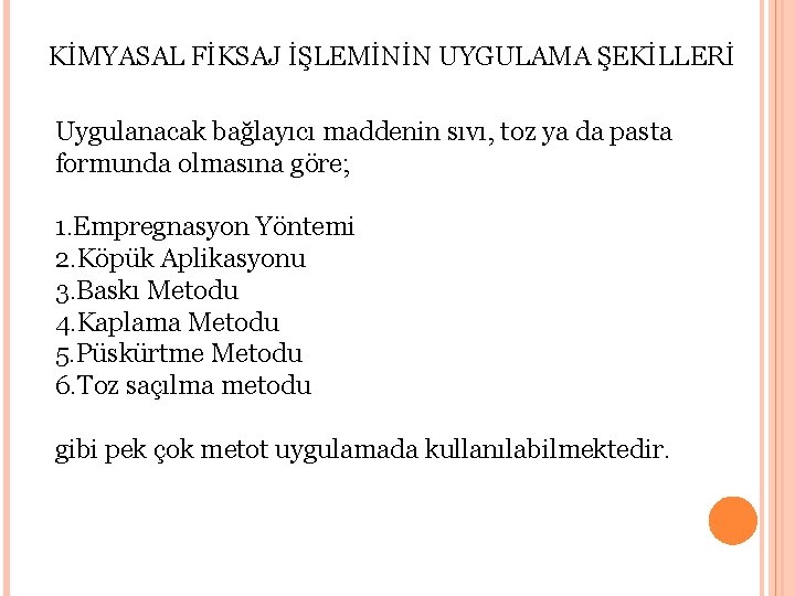 KİMYASAL FİKSAJ İŞLEMİNİN UYGULAMA ŞEKİLLERİ Uygulanacak bağlayıcı maddenin sıvı, toz ya da pasta formunda