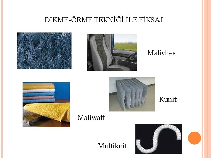 DİKME-ÖRME TEKNİĞİ İLE FİKSAJ Malivlies Kunit Maliwatt Multiknit 