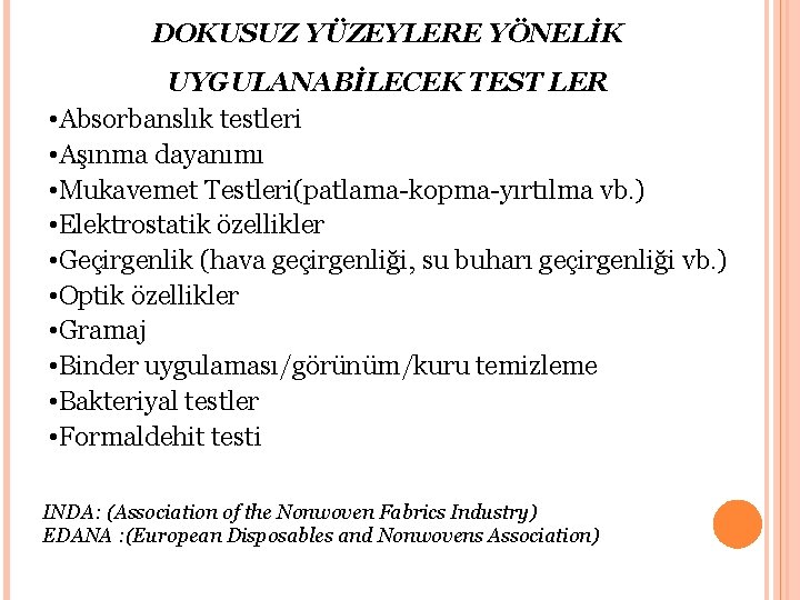 DOKUSUZ YÜZEYLERE YÖNELİK UYGULANABİLECEK TEST LER • Absorbanslık testleri • Aşınma dayanımı • Mukavemet