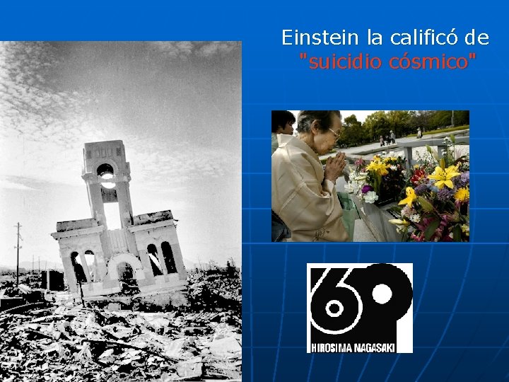 Einstein la calificó de "suicidio cósmico" 