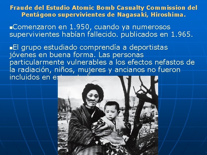 Fraude del Estudio Atomic Bomb Casualty Commission del Pentágono supervivientes de Nagasaki, Hiroshima. Comenzaron