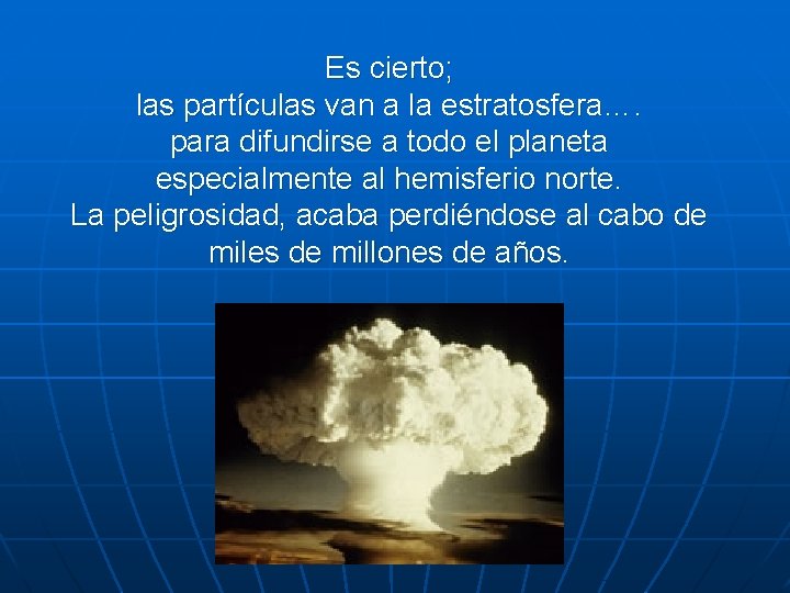 Es cierto; las partículas van a la estratosfera…. para difundirse a todo el planeta