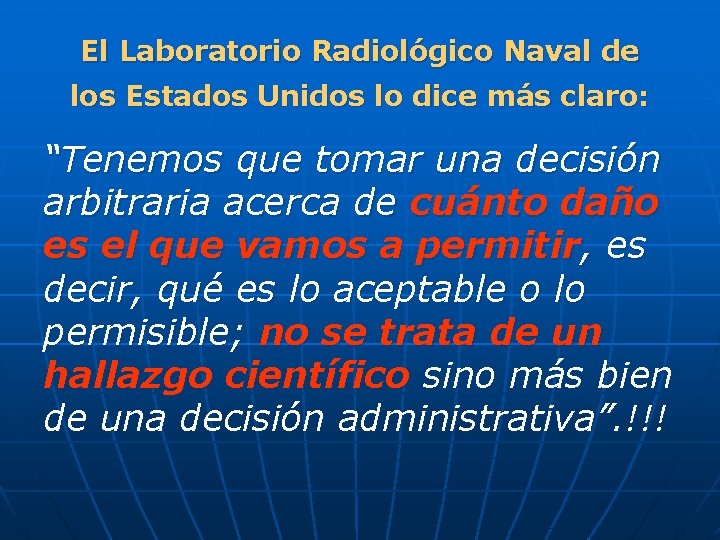 El Laboratorio Radiológico Naval de los Estados Unidos lo dice más claro: “Tenemos que