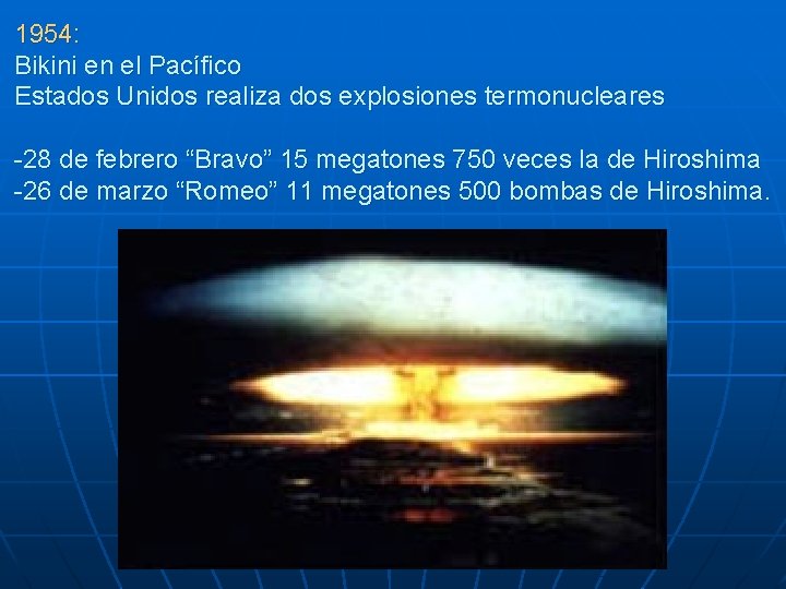 1954: Bikini en el Pacífico Estados Unidos realiza dos explosiones termonucleares -28 de febrero