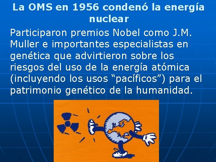 La OMS en 1956 condenó la energía nuclear Participaron premios Nobel como J. M.