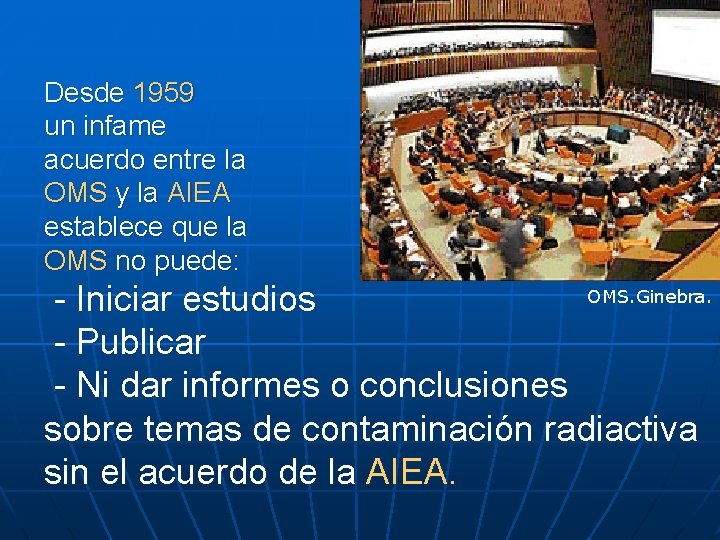 Desde 1959 un infame acuerdo entre la OMS y la AIEA establece que la