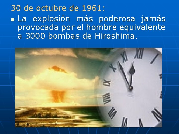 30 de octubre de 1961: n La explosión más poderosa jamás provocada por el