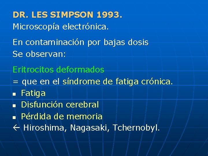 DR. LES SIMPSON 1993. Microscopía electrónica. En contaminación por bajas dosis Se observan: Eritrocitos