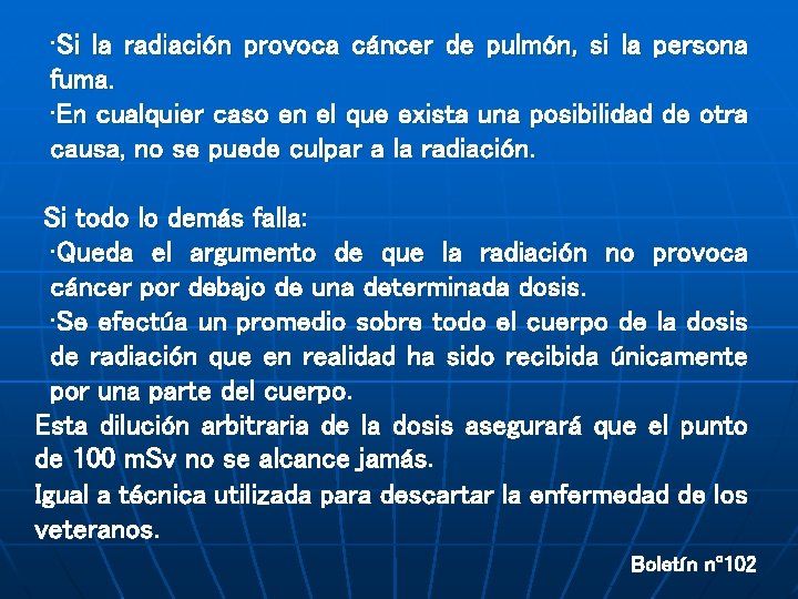  • Si la radiación provoca cáncer de pulmón, si la persona fuma. •