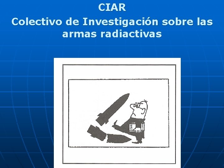 CIAR Colectivo de Investigación sobre las armas radiactivas 