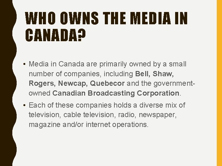 WHO OWNS THE MEDIA IN CANADA? • Media in Canada are primarily owned by