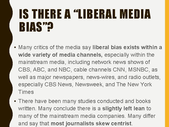 IS THERE A “LIBERAL MEDIA BIAS”? • Many critics of the media say liberal
