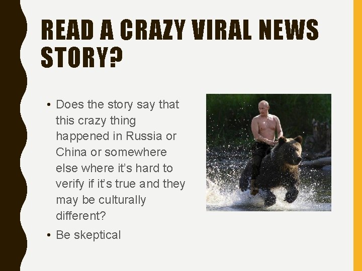 READ A CRAZY VIRAL NEWS STORY? • Does the story say that this crazy