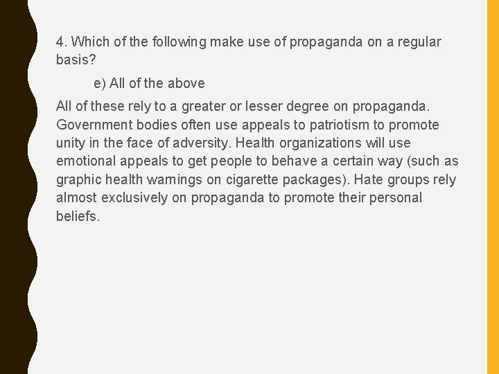 4. Which of the following make use of propaganda on a regular basis? e)