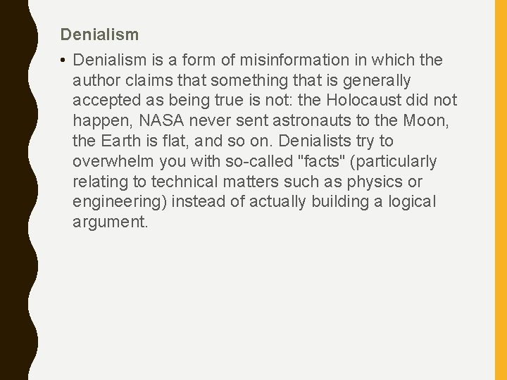 Denialism • Denialism is a form of misinformation in which the author claims that