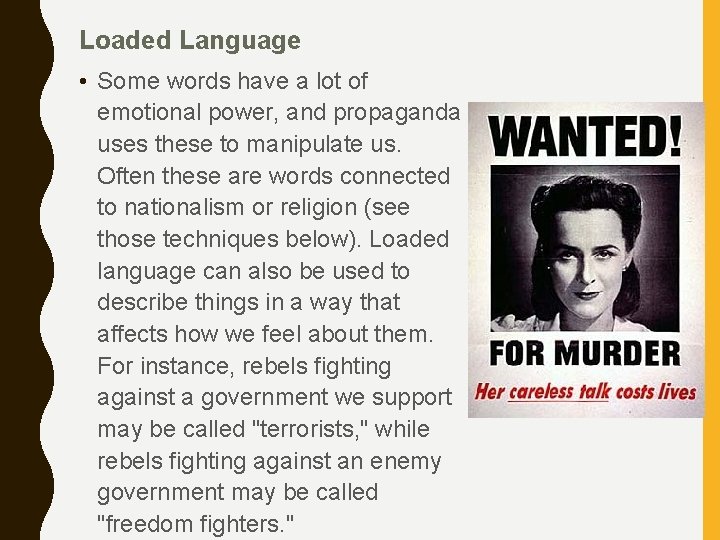 Loaded Language • Some words have a lot of emotional power, and propaganda uses