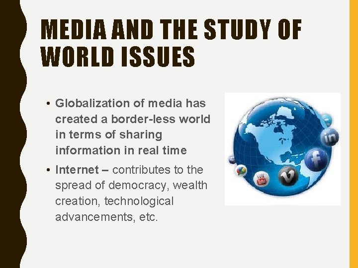 MEDIA AND THE STUDY OF WORLD ISSUES • Globalization of media has created a