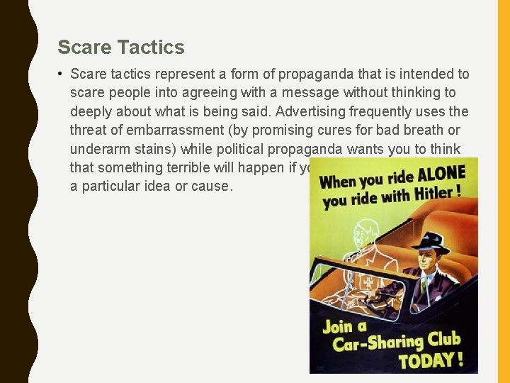 Scare Tactics • Scare tactics represent a form of propaganda that is intended to