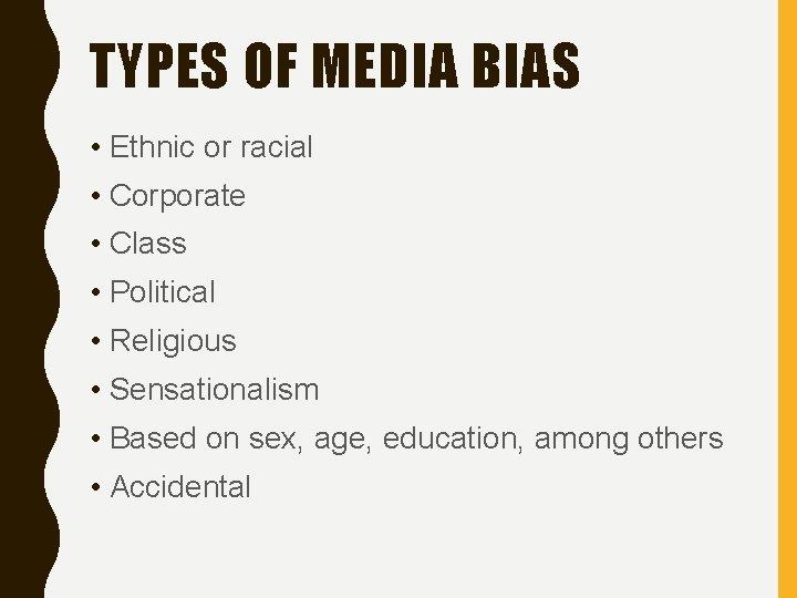 TYPES OF MEDIA BIAS • Ethnic or racial • Corporate • Class • Political