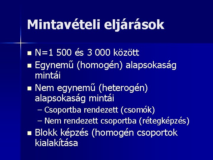 Mintavételi eljárások N=1 500 és 3 000 között n Egynemű (homogén) alapsokaság mintái n