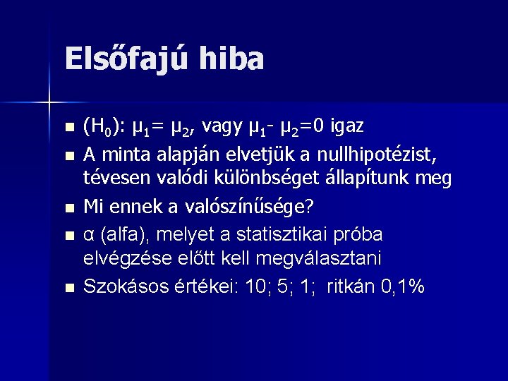 Elsőfajú hiba n n n (H 0): μ 1= μ 2, vagy μ 1