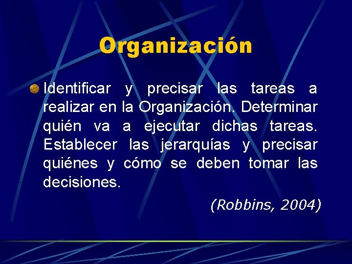 Organización Identificar y precisar las tareas a realizar en la Organización. Determinar quién va