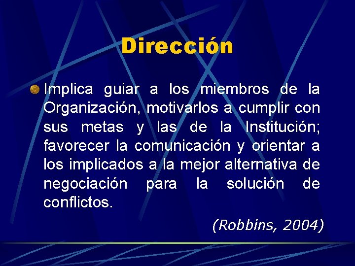 Dirección Implica guiar a los miembros de la Organización, motivarlos a cumplir con sus
