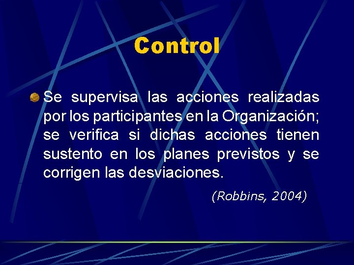 Control Se supervisa las acciones realizadas por los participantes en la Organización; se verifica