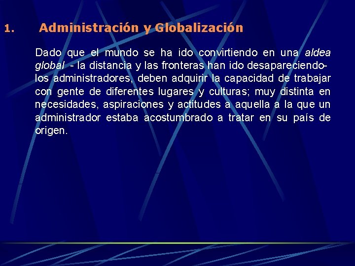 1. Administración y Globalización Dado que el mundo se ha ido convirtiendo en una