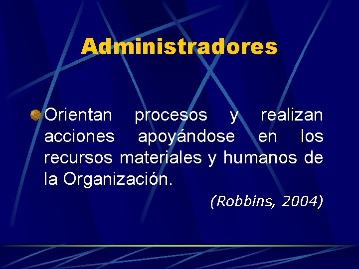 Administradores Orientan procesos y realizan acciones apoyándose en los recursos materiales y humanos de