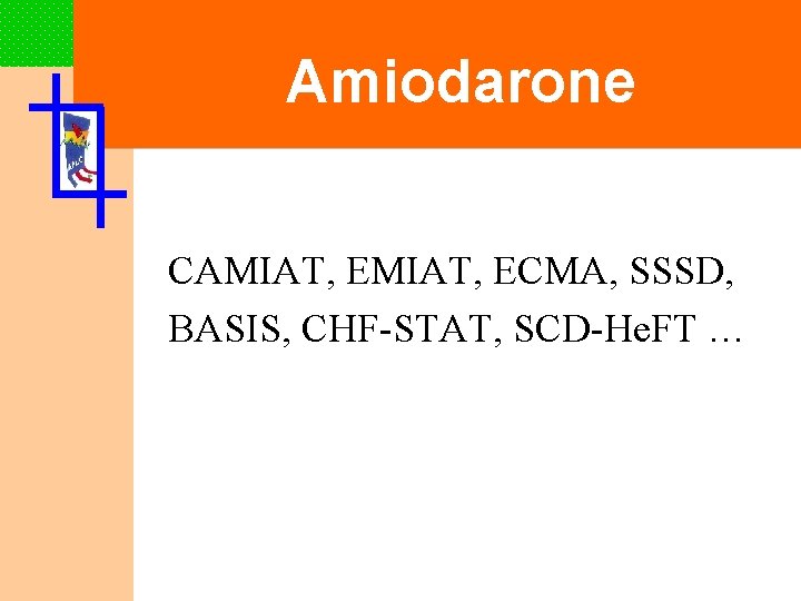 Amiodarone CAMIAT, ECMA, SSSD, BASIS, CHF-STAT, SCD-He. FT … 