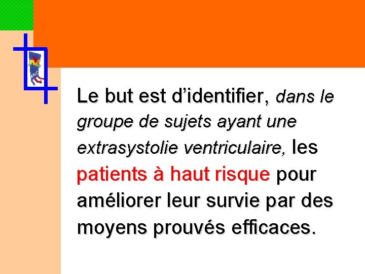 Le but est d’identifier, dans le groupe de sujets ayant une extrasystolie ventriculaire, les