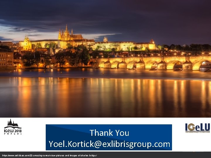 Thank You Yoel. Kortick@exlibrisgroup. com © 2015 Ex Libris | Confidential & Proprietary https: