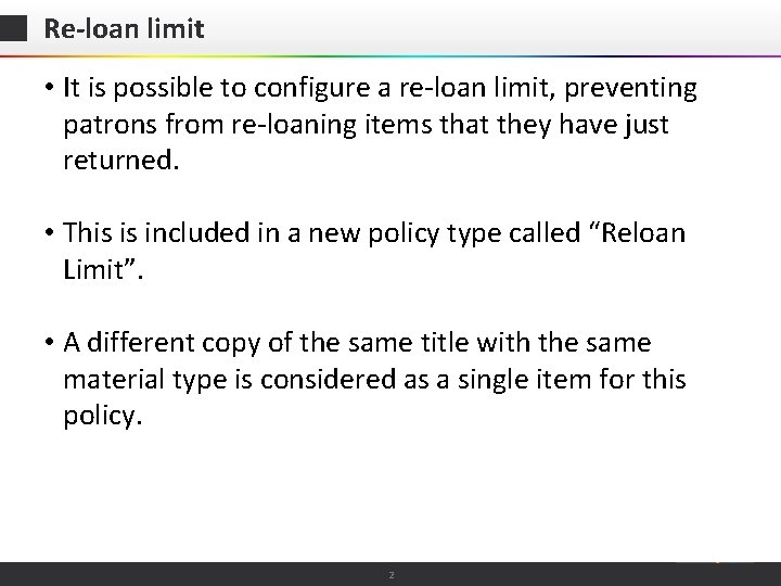 Re-loan limit • It is possible to configure a re-loan limit, preventing patrons from