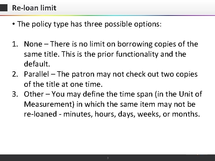 Re-loan limit • The policy type has three possible options: 1. None – There