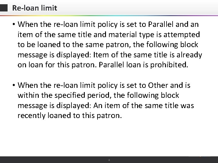 Re-loan limit • When the re-loan limit policy is set to Parallel and an