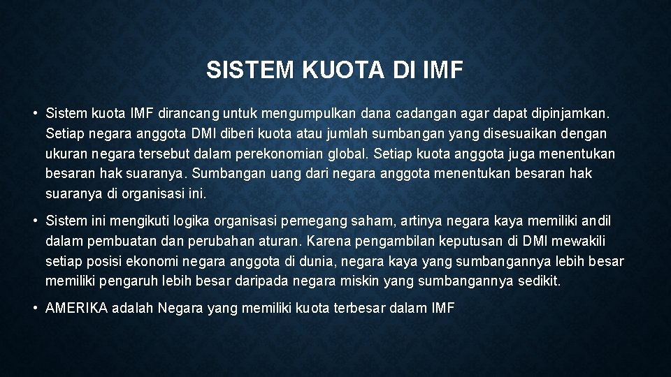 SISTEM KUOTA DI IMF • Sistem kuota IMF dirancang untuk mengumpulkan dana cadangan agar