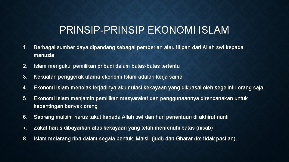 PRINSIP-PRINSIP EKONOMI ISLAM 1. Berbagai sumber daya dipandang sebagai pemberian atau titipan dari Allah