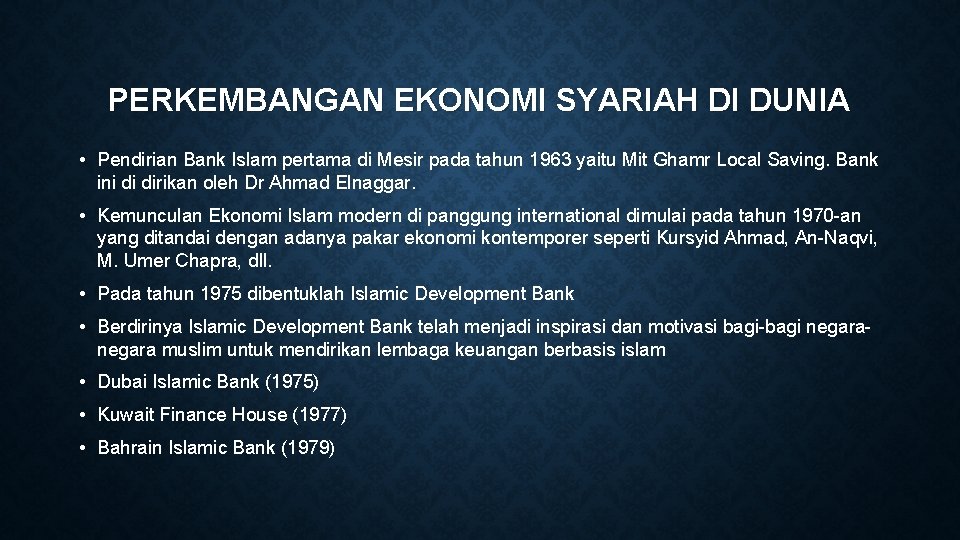 PERKEMBANGAN EKONOMI SYARIAH DI DUNIA • Pendirian Bank Islam pertama di Mesir pada tahun