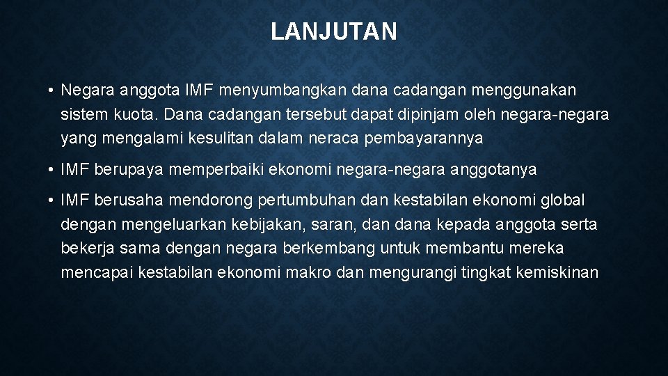 LANJUTAN • Negara anggota IMF menyumbangkan dana cadangan menggunakan sistem kuota. Dana cadangan tersebut