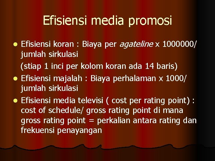 Efisiensi media promosi Efisiensi koran : Biaya per agateline x 1000000/ jumlah sirkulasi (stiap