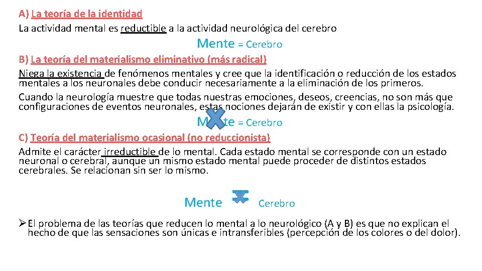 A) La teoría de la identidad La actividad mental es reductible a la actividad